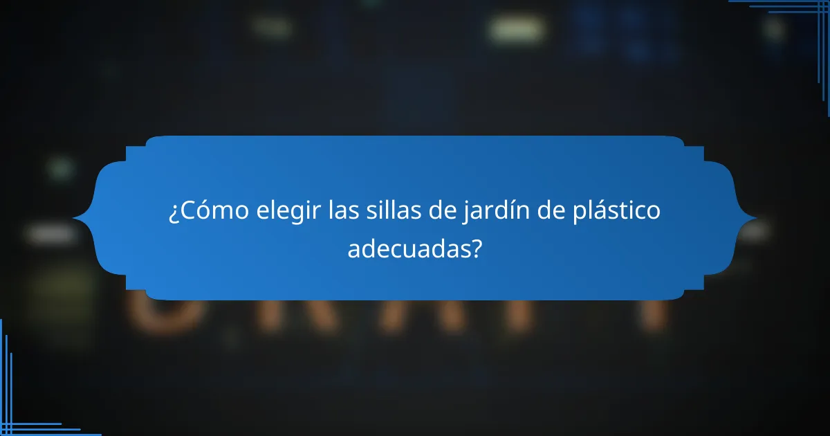 ¿Cómo elegir las sillas de jardín de plástico adecuadas?