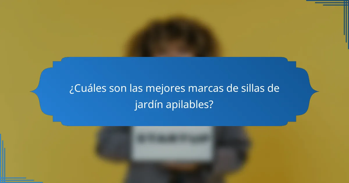 ¿Cuáles son las mejores marcas de sillas de jardín apilables?