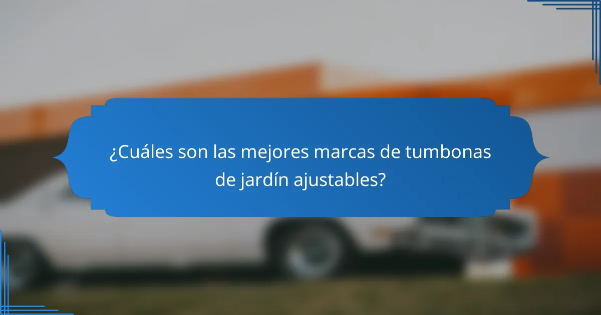 ¿Cuáles son las mejores marcas de tumbonas de jardín ajustables?