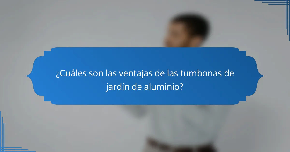 ¿Cuáles son las ventajas de las tumbonas de jardín de aluminio?