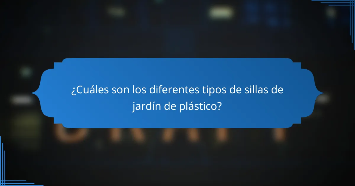 ¿Cuáles son los diferentes tipos de sillas de jardín de plástico?