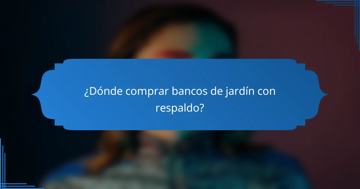 ¿Dónde comprar bancos de jardín con respaldo?