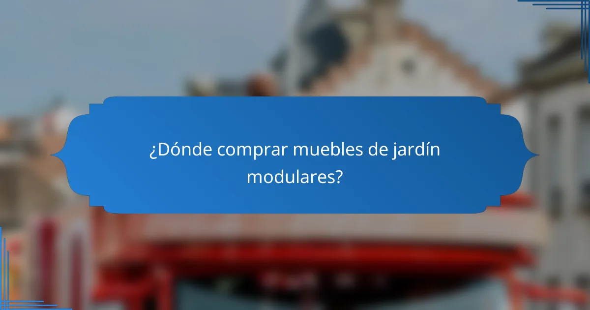 ¿Dónde comprar muebles de jardín modulares?