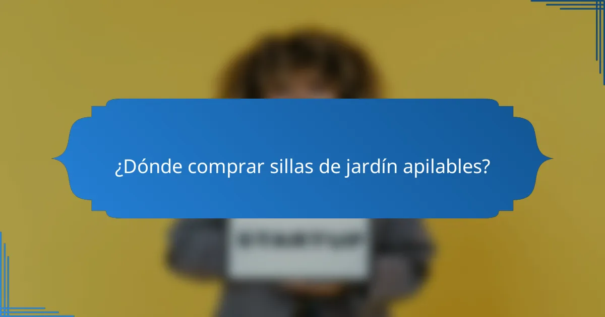 ¿Dónde comprar sillas de jardín apilables?