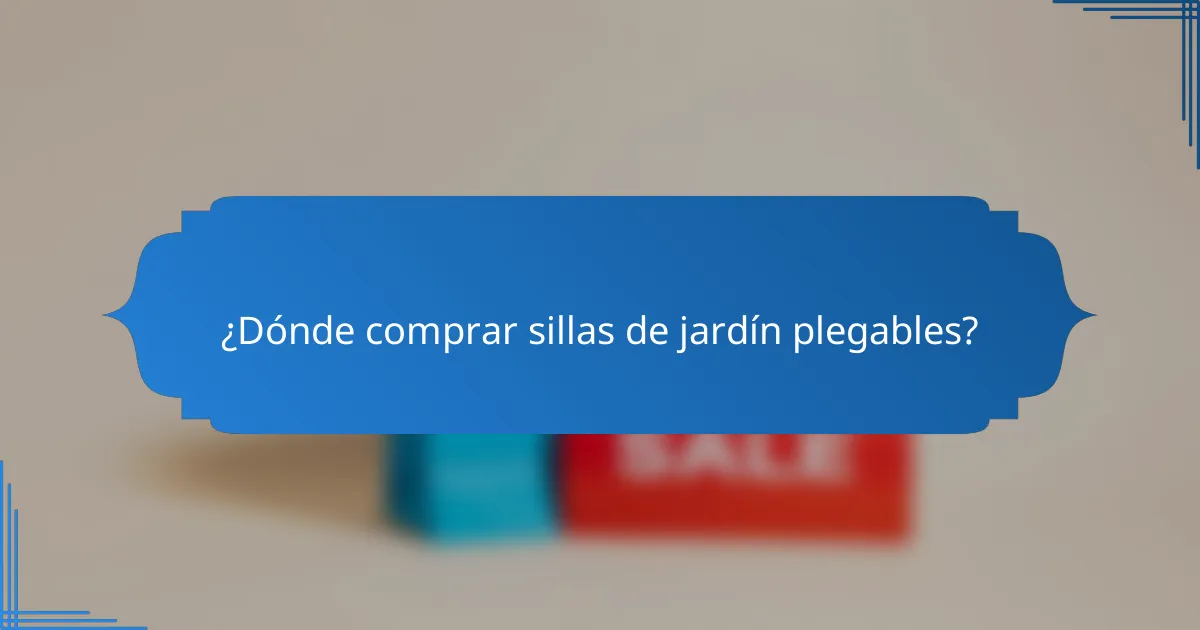 ¿Dónde comprar sillas de jardín plegables?