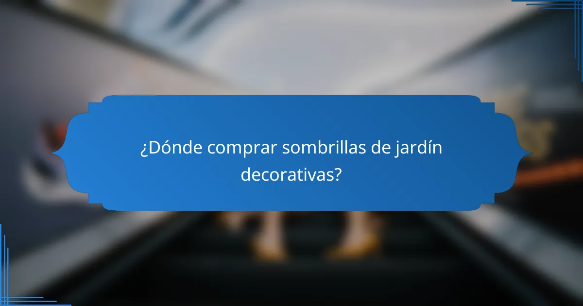 ¿Dónde comprar sombrillas de jardín decorativas?