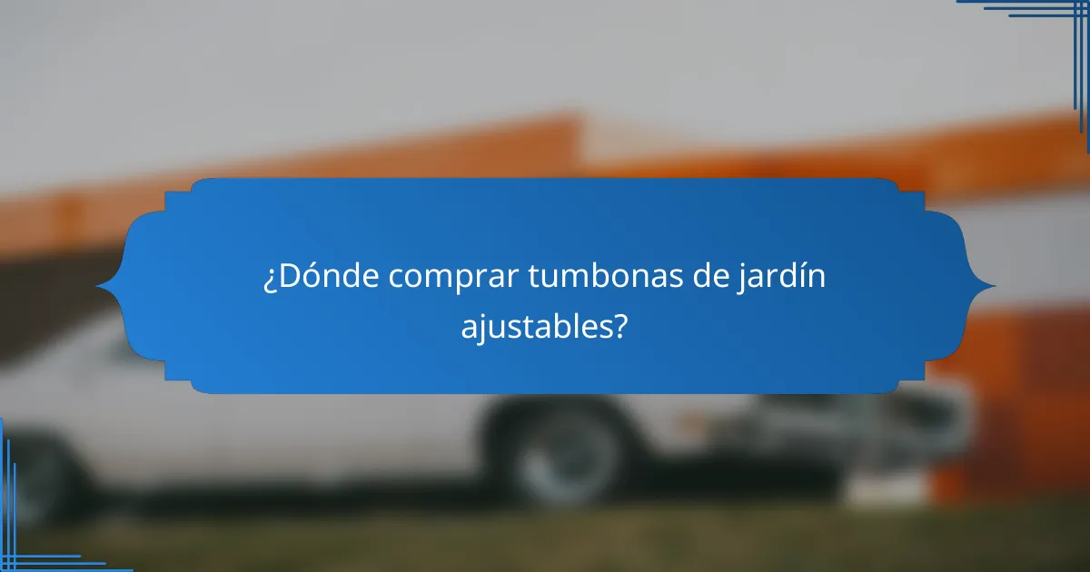 ¿Dónde comprar tumbonas de jardín ajustables?