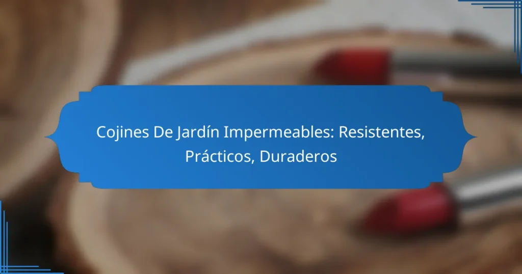 Cojines De Jardín Impermeables: Resistentes, Prácticos, Duraderos