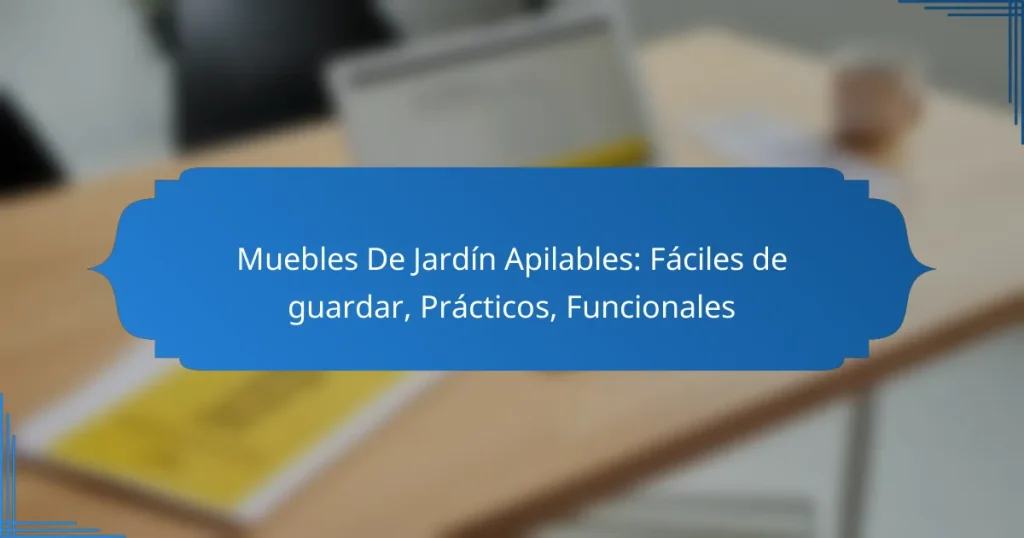 Muebles De Jardín Apilables: Fáciles de guardar, Prácticos, Funcionales