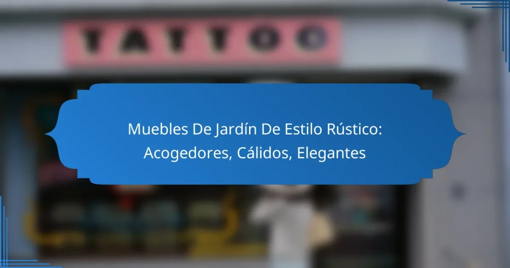 Muebles De Jardín De Estilo Rústico: Acogedores, Cálidos, Elegantes