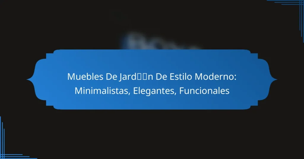 Muebles De Jardín De Estilo Moderno: Minimalistas, Elegantes, Funcionales