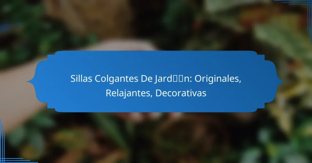 Sillas Colgantes De Jardín: Originales, Relajantes, Decorativas