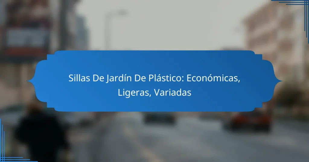 Sillas De Jardín De Plástico: Económicas, Ligeras, Variadas