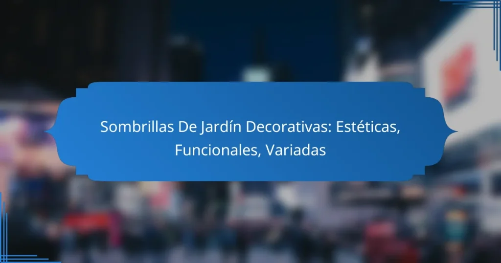 Sombrillas De Jardín Decorativas: Estéticas, Funcionales, Variadas