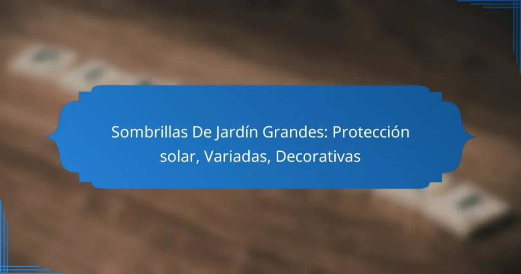 Sombrillas De Jardín Grandes: Protección solar, Variadas, Decorativas