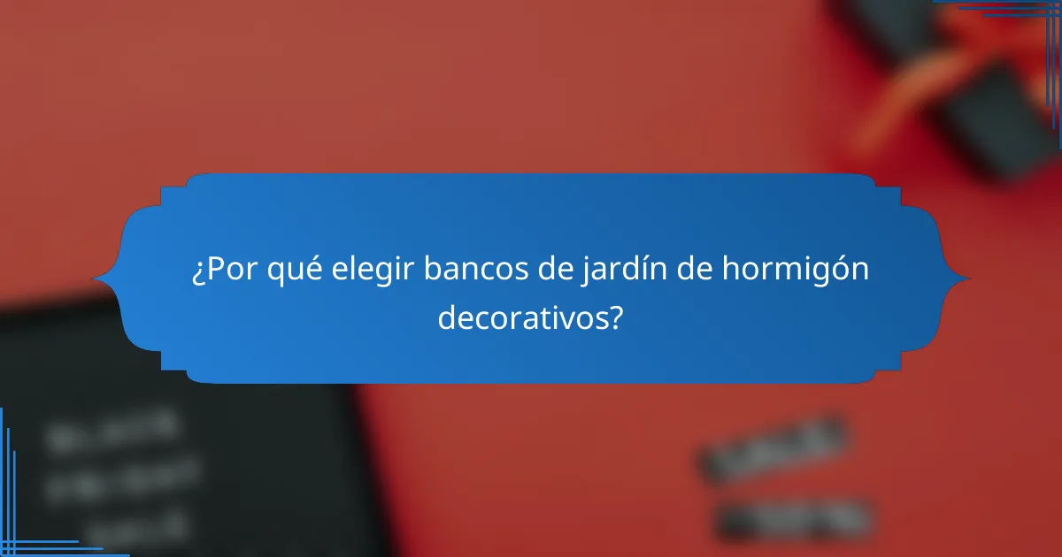 ¿Por qué elegir bancos de jardín de hormigón decorativos?