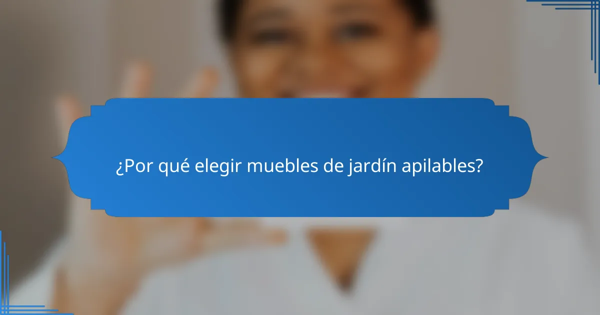 ¿Por qué elegir muebles de jardín apilables?