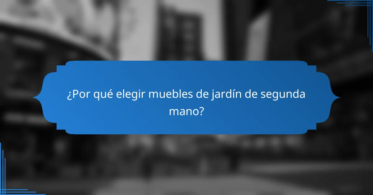 ¿Por qué elegir muebles de jardín de segunda mano?