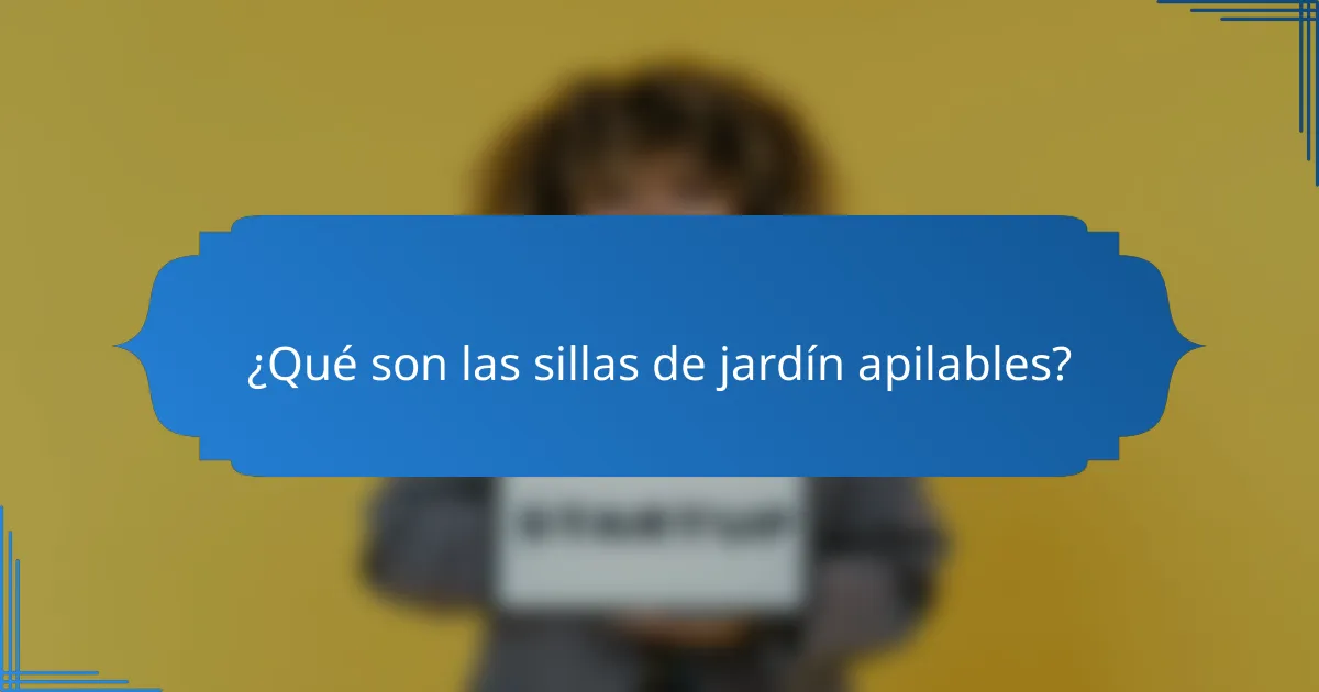 ¿Qué son las sillas de jardín apilables?