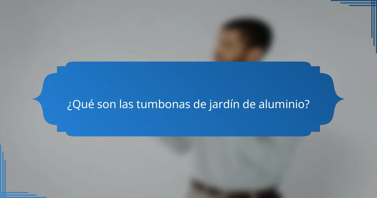 ¿Qué son las tumbonas de jardín de aluminio?
