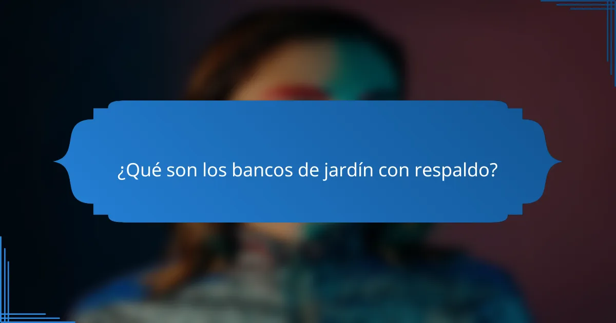 ¿Qué son los bancos de jardín con respaldo?