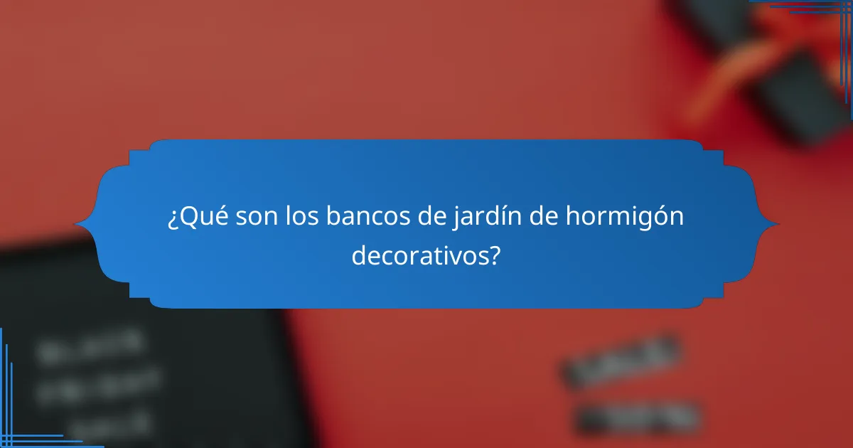 ¿Qué son los bancos de jardín de hormigón decorativos?