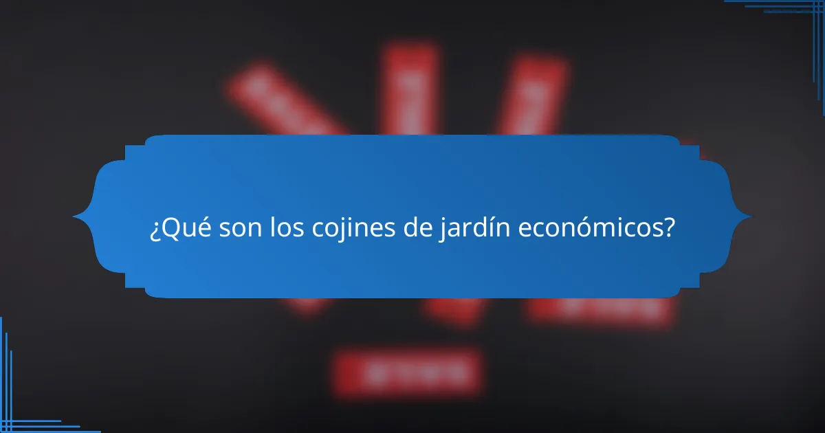 ¿Qué son los cojines de jardín económicos?